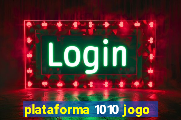 plataforma 1010 jogo